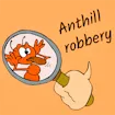 Anthill robbery