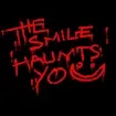 The Smile Haunts You