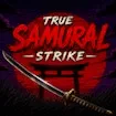 True Samurai : Strike